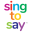 Sing to Say - Music + Language